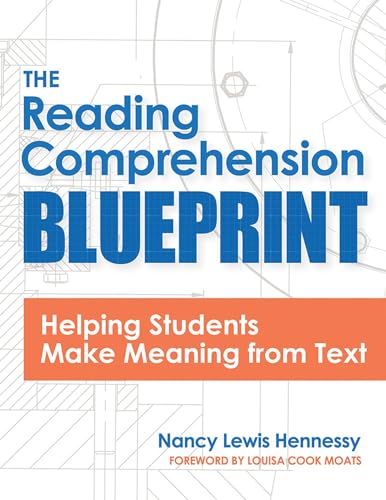 The Reading Comprehension Blueprint: Helping Students Make Meaning from Text by Nancy Lewis Hennessy 