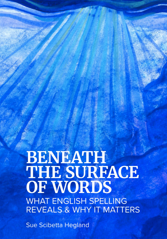 Beneath the Surface of Words: What English Spelling Reveals and Why It Matters