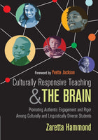 Culturally Responsive Teaching & The Brain: Promoting Authentic Engagement and Rigor Among Culturally and Linguistically Diverse Students by Zaretta Hammond