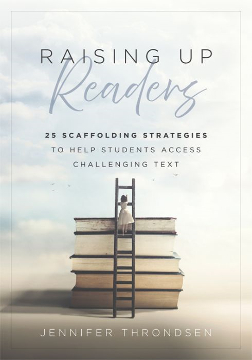 Raising Up Readers: Twenty-Five Scaffolding Strategies to Help Students Access Challenging Text