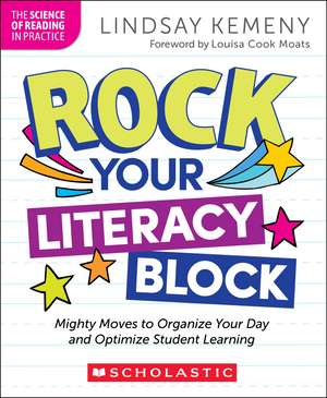 Rock Your Literacy Block: Mighty Moves to Organize Your Day and Optimize Student Learning