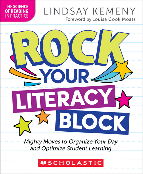 Rock Your Literacy Block: Mighty Moves to Organize Your Day and Optimize Student Learning