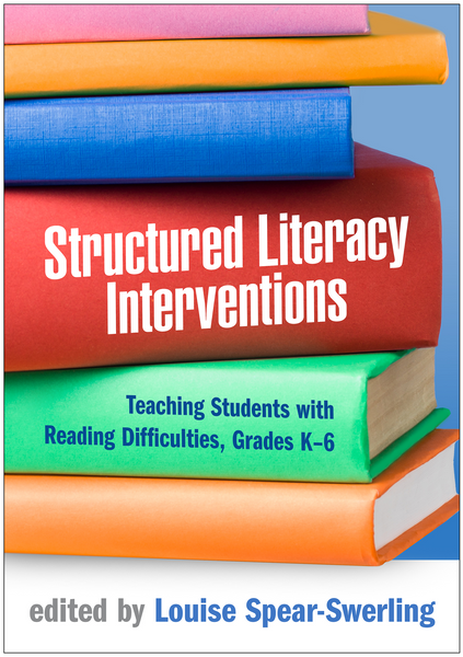 Structured Literacy Interventions Teaching Students with Reading Difficulties, Grades K-6