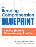 The Reading Comprehension Blueprint: Helping Students Make Meaning from Text by Nancy Lewis Hennessy 