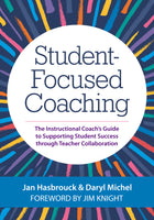 Student-Focused Coaching: the Instructional Coach's Guide to Supporting Student Success through Teacher Collaboration by Jan Hasbrouck & Daryl Michel