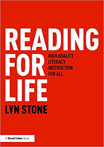 Reading For Life: High Quality Literacy Instruction For All by Lyn Stone