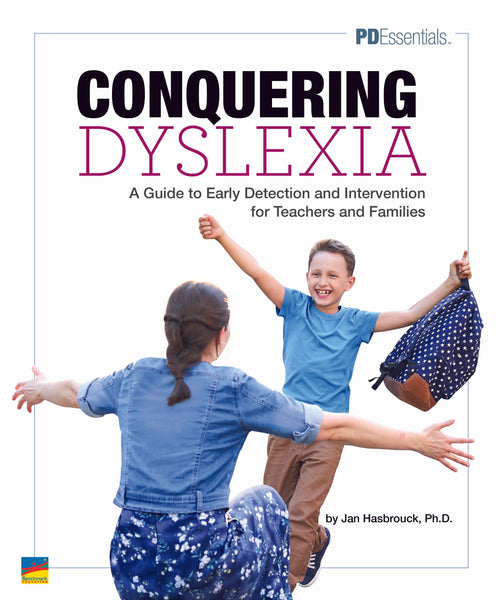 Conquering Dyslexia: A Guide to Early Detection and Intervention for Teachers and Families by Jan Hasbrouck, Ph.D.