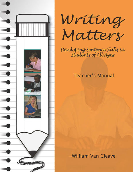 Writing Matters: Developing Sentence Skills in Students of All Ages by William Van Cleave